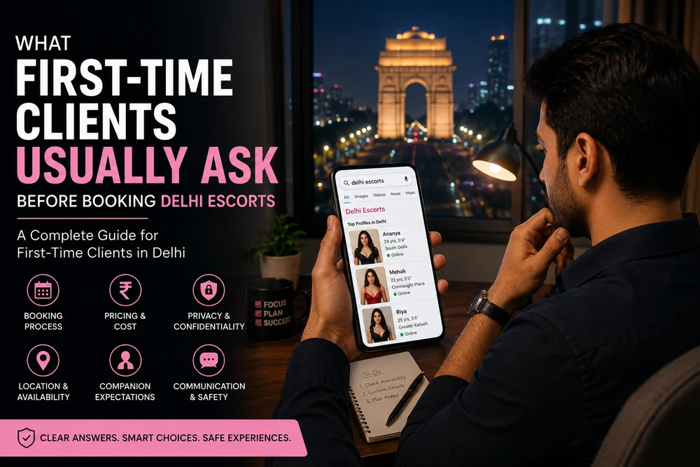What First-Time Clients Usually Ask Before Booking Delhi Escorts?